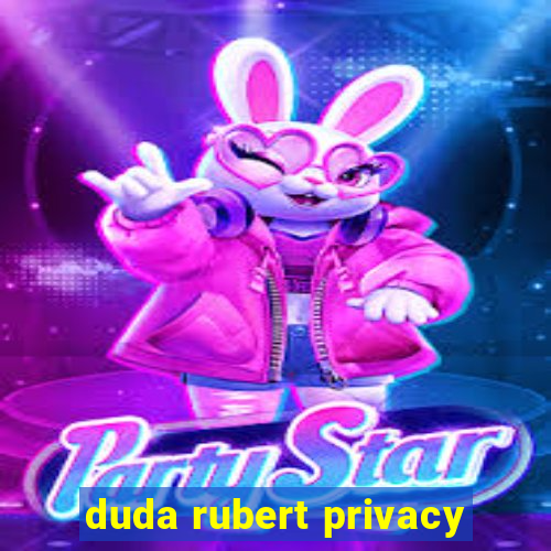 duda rubert privacy